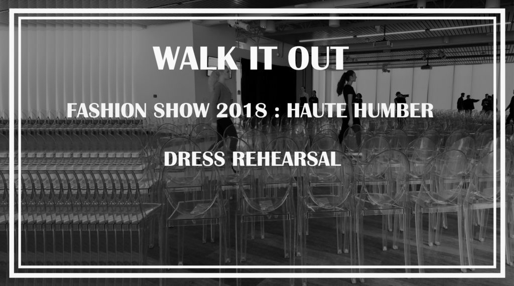WALK IT OUT FASHION SHOW 2018: HAUTE HUMBER DRESS REHEARSAL - FASHION ...
